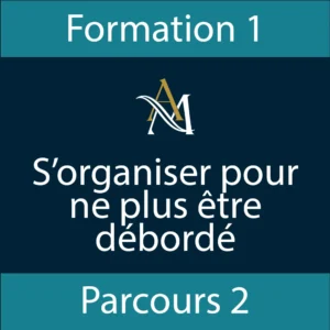 Formation "S’organiser pour ne plus être débordé" - Parcours 2 - Formation 1